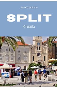Coperta cărții 'Split: Croatia - Anna T. Amithon'