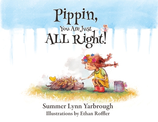 Pippin, You Are Just ALL Right! - Summer Lynn Yarbrough
