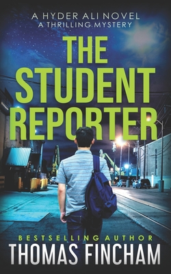 The Student Reporter: A Police Procedural Mystery Series of Crime and Suspense - Thomas Fincham