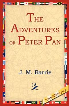 The Adventures of Peter Pan - James Matthew Barrie