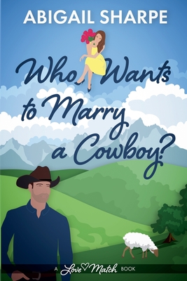 Who Wants to Marry a Cowboy - Abigail Sharpe