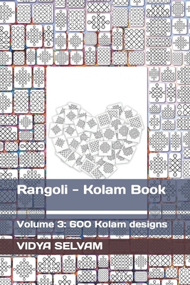 Coperta cărții 'Rangoli - Kolam Book: Volume 3: 600 Kolam designs - Vidya Selvam'