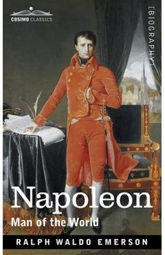Coperta cărții 'Napoleon: Man of the World - Ralph Waldo Emerson'