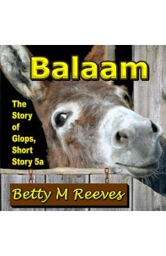Coperta cărții 'Balaam: The Story of Glops, Short Story 5a - Betty M. Reeves'
