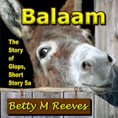 Coperta cărții 'Balaam: The Story of Glops, Short Story 5a - Betty M. Reeves'