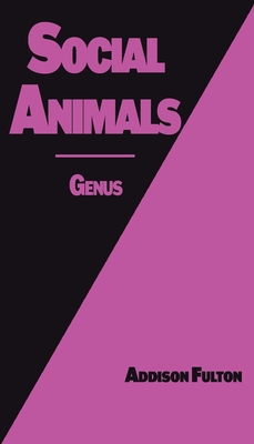 Coperta cărții 'Social Animals: Genus - Addison J. Fulton'
