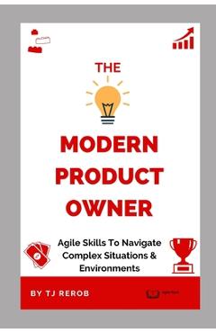 Coperta cărții 'The Modern Product Owner: Agile skills to navigate complex software development and lifecycles, so you can deliver on'
