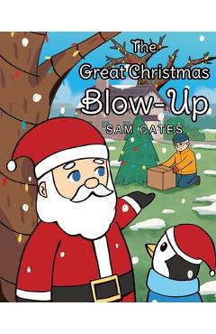 The Great Christmas Blow-Up - Sam Cates