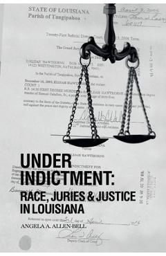 Coperta cărții 'Under Indictment, Race, Juries & Justice in Louisiana -'