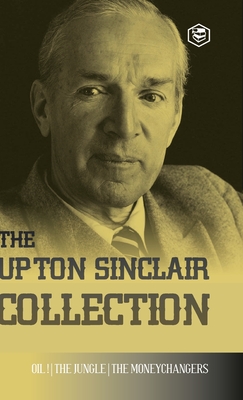 Coperta cărții 'The Upton Sinclair Collection: Including The Jungle, Oil! & The Moneychangers (Hardcover Library Edition) - Upton'