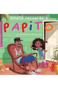 Amelia Recuerda a Papito: entendiendo la demencia - Yenniffer Nunez