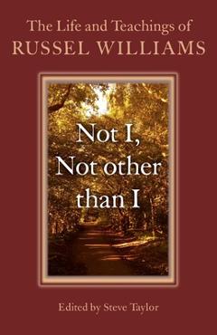 Not I, Not Other Than I: The Life and Teachings of Russel Williams - Russel Williams