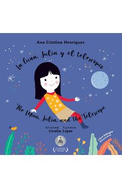 Coperta cărții 'La luna, Julia y el telescopio / The Moon, Julia, and the Telescope - Ana Cristina Henríquez'