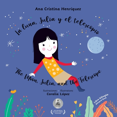La luna, Julia y el telescopio / The Moon, Julia, and the Telescope - Ana Cristina Henríquez
