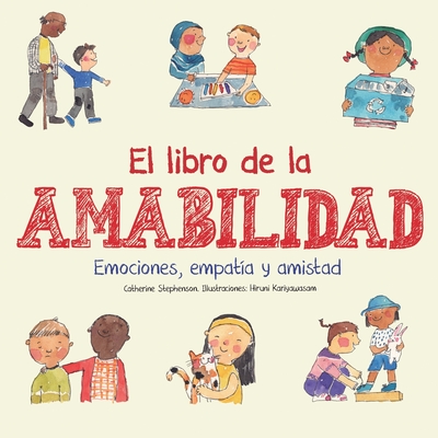 El libro de la amabilidad: Emociones, empatía y amistad - Catherine Stephenson