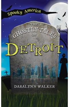 Coperta cărții 'Ghostly Tales of Detroit - Daralynn Walker'