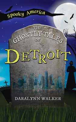 Coperta cărții 'Ghostly Tales of Detroit - Daralynn Walker'