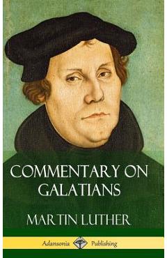 Coperta cărții 'Commentary on Galatians (Hardcover) - Martin Luther'