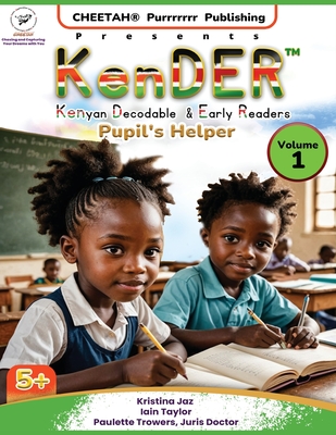 KenDER (Kenyan Decodable & Early Readers) Pupil's Helper Volume 1 - Paulette Trowers-lawrence