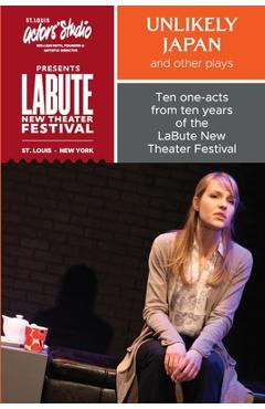 Poza produsului Unlikely Japan and Other Plays, Ten One-Acts from Ten Years of the LaBute New Theater Festival - Neil Labute
