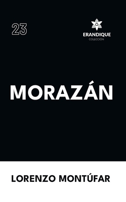 Coperta cărții 'Morazán - Lorenzo Montúfar'