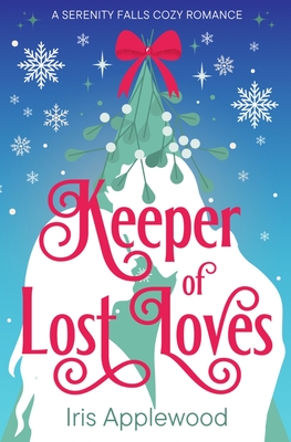 Keeper of Lost Loves: A Serenity Falls Cozy Romance - Iris Applewood
