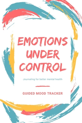 Coperta cărții 'Guided mood tracker: Emotions under control Journaling for better mental health - Tonia Kroeger'
