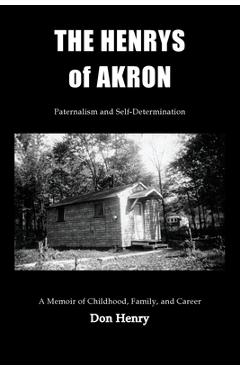 Coperta cărții 'The Henrys of Akron: Paternalism and Self-Determination - Don Henry'