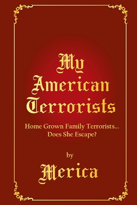 My American Terrorists: Home Grown Family Terrorists... Does She Escape? - Lisette Laroux