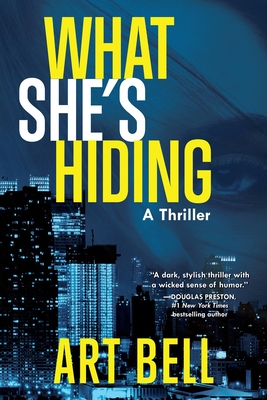 What She's Hiding: A Thriller - Art Bell