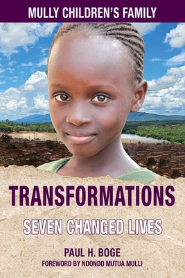 Mully Children's Family Transformations: The Charles Mulli Legacy - Paul H. Boge