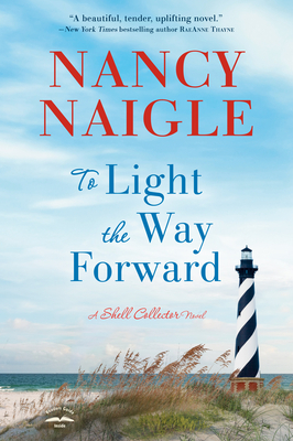 To Light the Way Forward: A Shell Collector Novel - Nancy Naigle