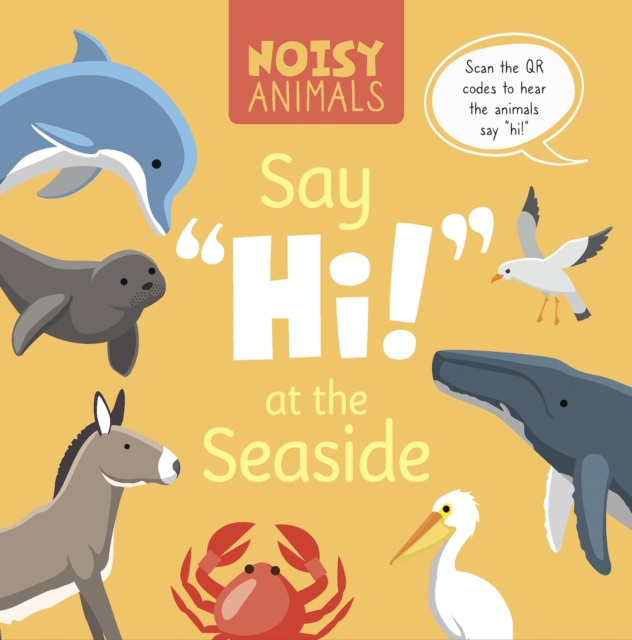 Noisy Animals Say 'Hi!' at the Seaside - Madeline Tyler