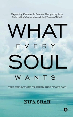 What Every Soul Wants: Deep Reflections on the Nature of our Soul - 