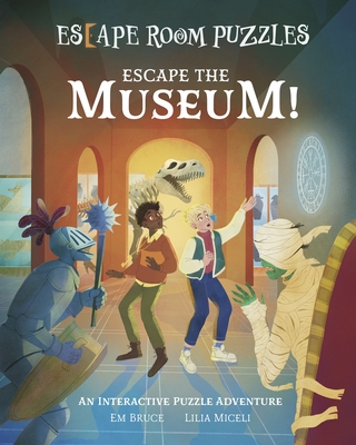 Escape Room Puzzles: Escape the Museum!: An Interactive Puzzle Adventure - Lilia Miceli