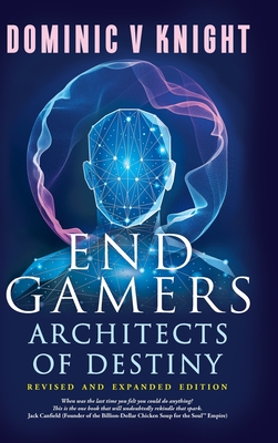 EndGamers: Architects Of Destiny - Dominic V. Knight
