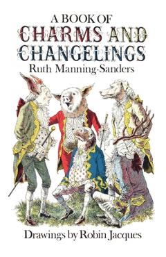 Coperta cărții 'A Book of Charms and Changelings - Ruth Manning-sanders'