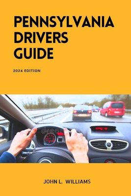 Coperta cărții 'Pennsylvania Drivers Guide: A Study Manual for Responsible and Safe Driving in Pennsylvania - John L. Williams'