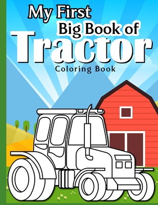 My First Big Tractor Coloring Book: 30 Big & Simple Images For Beginners Learning How To Color: Ages 4-8 - 