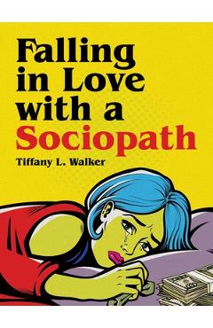 Poza produsului Falling in Love with a Sociopath - Tiffany L. Walker