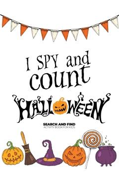 Poza produsului I spy and count Halloween - Search and Find Activity Book for Kids: Perfect Halloween Gift for Kids. Halloween Counting Book is a Great Alternative to - Ashley N
