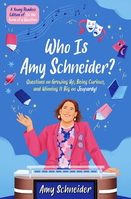 Who Is Amy Schneider?: Questions on Growing Up, Being Curious, and Winning It Big on Jeopardy! (a Young Readers Edition of in the Form of a Q - Amy Schneider