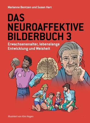 Coperta cărții 'Das Neuroaffektive Bilderbuch 3: Erwachsenenalter, lebenslange Entwicklung und Weisheit - Marianne Bentzen'
