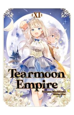 Tearmoon Empire: Volume 11 (Light Novel) - Nozomu Mochitsuki