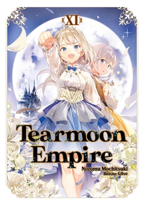 Tearmoon Empire: Volume 11 (Light Novel) - Nozomu Mochitsuki