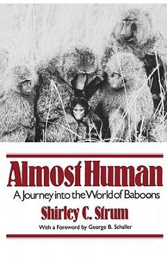 Coperta cărții 'Almost Human: A Journey Into the World of Baboons - Shirley C. Strum'