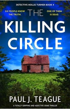 Coperta cărții 'The Killing Circle: A totally gripping and addictive crime thriller - Paul J. Teague'