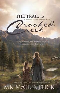 Coperta cărții 'The Trail to Crooked Creek - Mk Mcclintock'