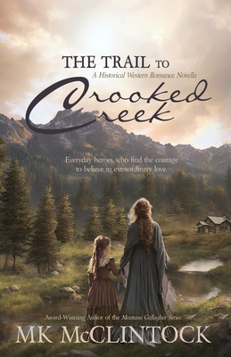 The Trail to Crooked Creek - Mk Mcclintock