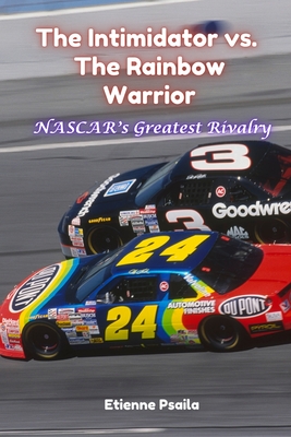 The Intimidator vs. The Rainbow Warrior: NASCAR's Greatest Rivalry - Etienne Psaila